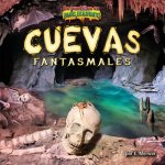 Cuevas Fantasmales/Ghost Caves