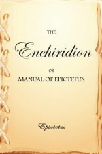 The Enchiridion, or Manual of Epictetus