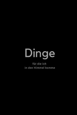 Dinge fuer die ich in den Himmel komme