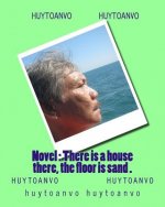 Novel: There is a house there, the floor is sand .