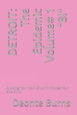 Detroit: The Epidemic Volume# 1 BI: Allowing Your Main Chick To Choose Your Side Chick