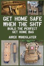 Get Home Safe When the SHTF: Build the Perfect Get Home Bag