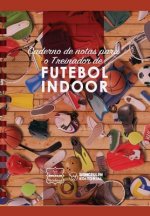Caderno de notas para o Treinador de Futebol Indoor