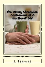 The Dating Chronicles: Confessions of A Heartbreak Girl