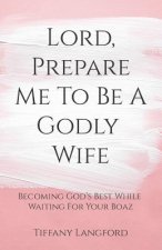 Lord, Prepare Me to Be a Godly Wife