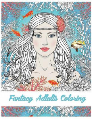 Fantasy Adults Coloring: Fairy Tale Coloirng Book/ Mermaid/ Gils
