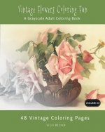 Vintage Flowers Coloring Fun: A Grayscale Adult Coloring Book