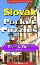 Slovak Pocket Puzzles - Food & Drink - Volume 1: A Collection of Puzzles and Quizzes to Aid Your Language Learning