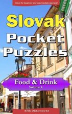 Slovak Pocket Puzzles - Food & Drink - Volume 4: A Collection of Puzzles and Quizzes to Aid Your Language Learning