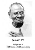 Ja Sam to: Razgovori Sa Sri Nisargadata Maharadzom