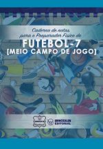 Caderno de notas para o Preparador Físico de Futebol - 7 (Meio campo de jogo)