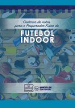 Caderno de notas para o Preparador Físico de Futebol Indoor