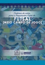 Caderno de notas para o Preparador Físico de Futsal (Meio campo de jogo)