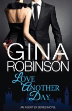 Love Another Day: An Agent Ex Series Novel