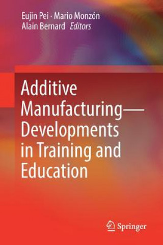 Additive Manufacturing - Developments in Training and Education