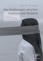 Pashtunwali zwischen Tradition und Moderne. Eine Studie zur zweiten Generation der Paschtunen in Deutschland