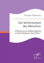 Verfuhrbarkeit des Menschen. Aufklarung und Aufklarungskritik in Patrick Suskinds 