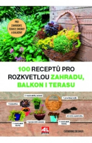 100 receptďż˝ pro rozkvetlou zahradu, balkon i terasu