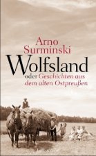 Wolfsland oder Geschichten aus dem alten Ostpreußen