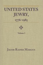 United States Jewry, 1776-1985, Volume 1