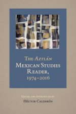 Aztlan Mexican Studies Reader, 1974-2016