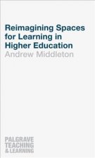 Reimagining Spaces for Learning in Higher Education