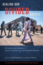 Healing Our Divided Society: Investing in America Fifty Years after the Kerner Report