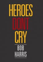 Heroes Don't Cry