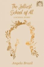 Jolliest School of All - A School Story