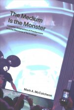Medium Is the Monster