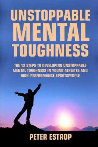 Unstoppable Mental Toughness