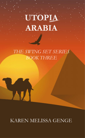 Utopia Arabia: The Swing Set Series Book Three