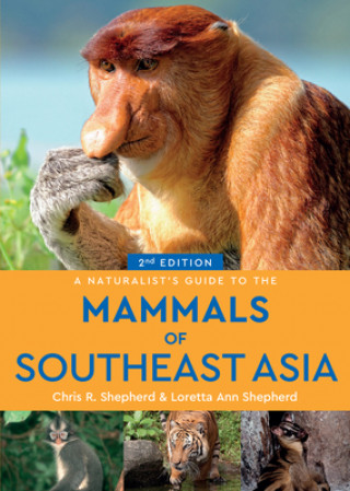 Naturalist's Guide to the Mammals of Southeast Asia (2nd edition)