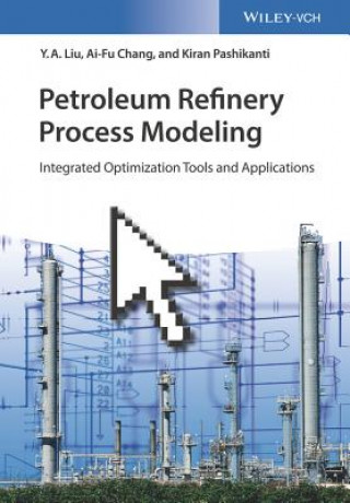 Petroleum Refinery Process Modeling - Integrated Optimization Tools and Applications