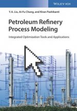 Petroleum Refinery Process Modeling - Integrated Optimization Tools and Applications