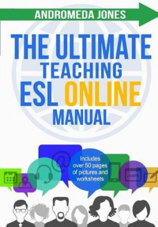 The Ultimate Teaching ESL Online Manual: Tools and techniques for successful TEFL classes online