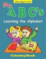 My ABC's Coloring Book for Ages 2-5: Learning the Alphabet
