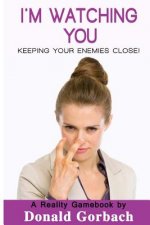 I'm Watching You: Keeping Your Enemies Close!