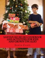 Santa's Ho Ho Ho Cookbook and activities for kids and Grown-Ups also