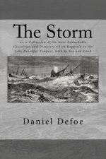 The Storm: or, a Collection of the most Remarkable Casualties and Disasters which Happen'd in the Late Dreadful Tempest, both by
