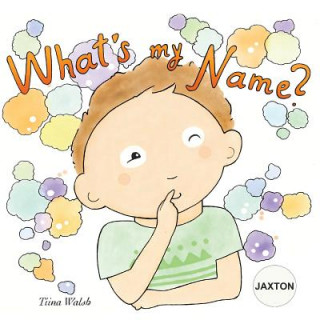 What's my name? JAXTON