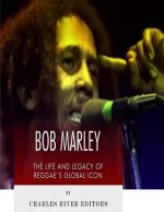 Bob Marley: The Life and Legacy of Reggae's Global Icon