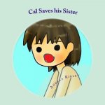 Cal Saves his Sister