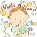 What's my name? DEXTER