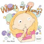 What's my name? KALEY