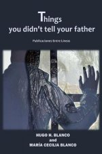 things you didn't tell your father