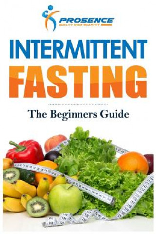 Intermittent Fasting: The Beginner's Guide