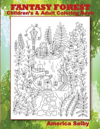 FANTASY FOREST Children's and Adult Coloring Book: FANTASY FOREST Children's and Adult Coloring Book