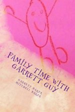 Family Time with Garrett Guy