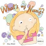 What's my name? ISABELLA